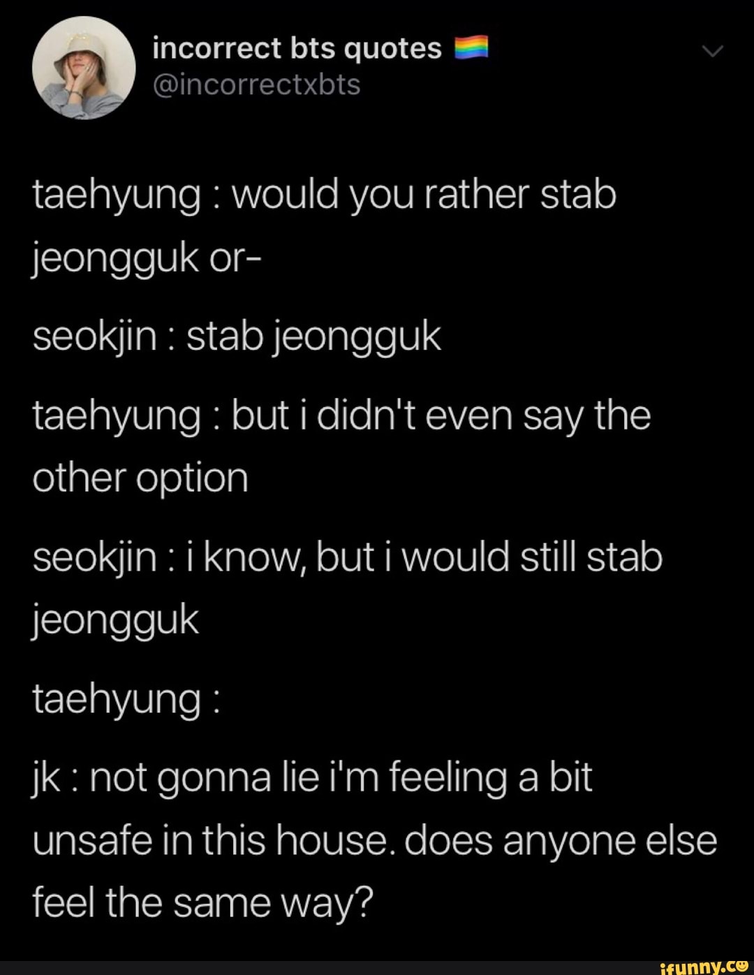 Incorrect bts quotes . taehyung : would you rather stab jeongguk or ...