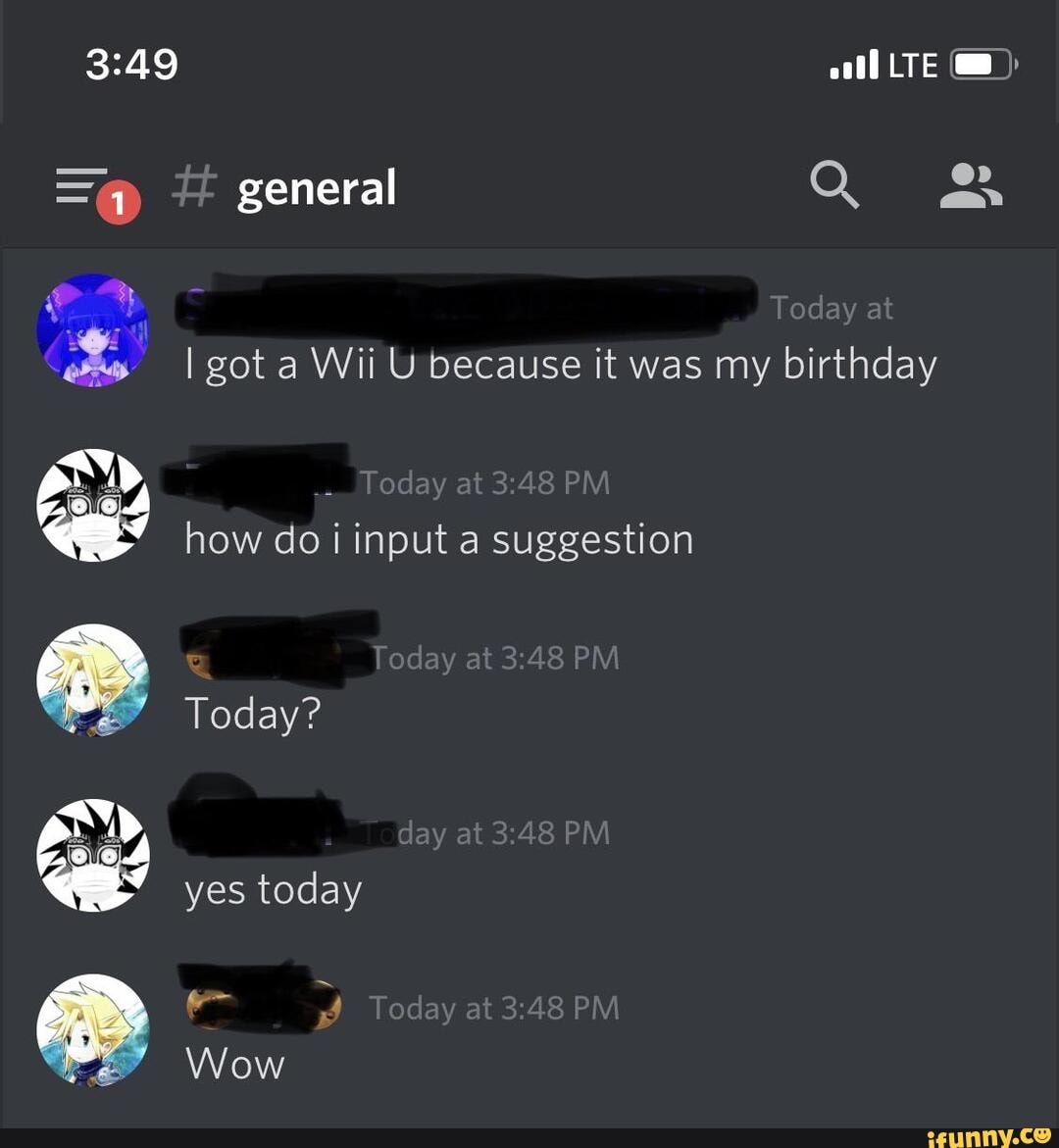 LTE ) general
I got a Wii U because it was my birthday how do input a suggestion
Today?
yes today
Wow