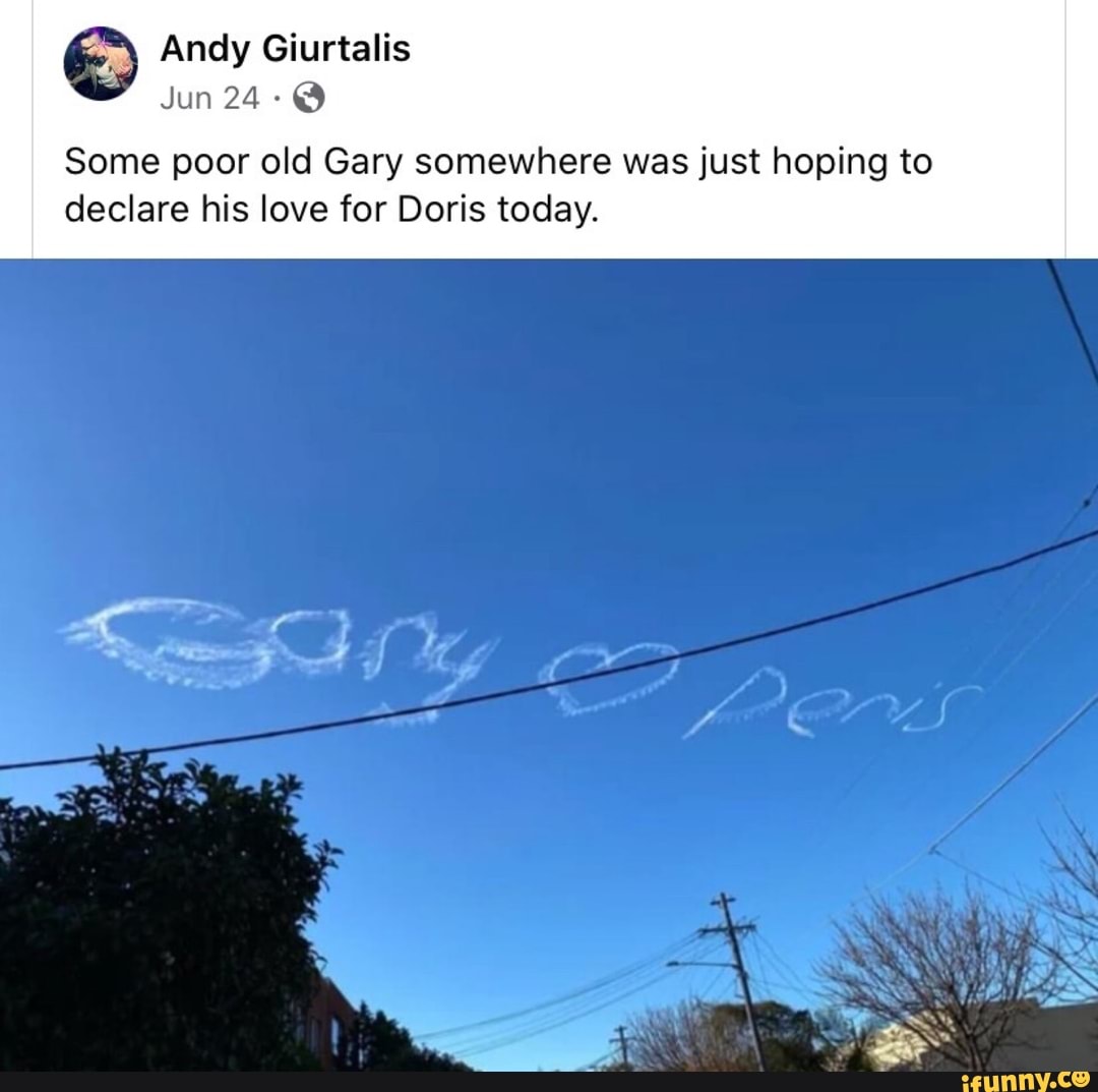 Some poor old Gary somewhere was just hoping to
declare his love for Doris today.