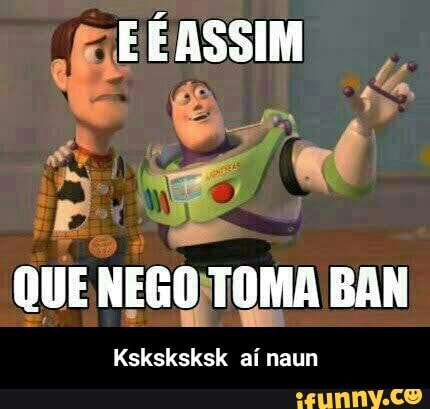 E NEGOTOMA BAN - Ksksksksk aí naun