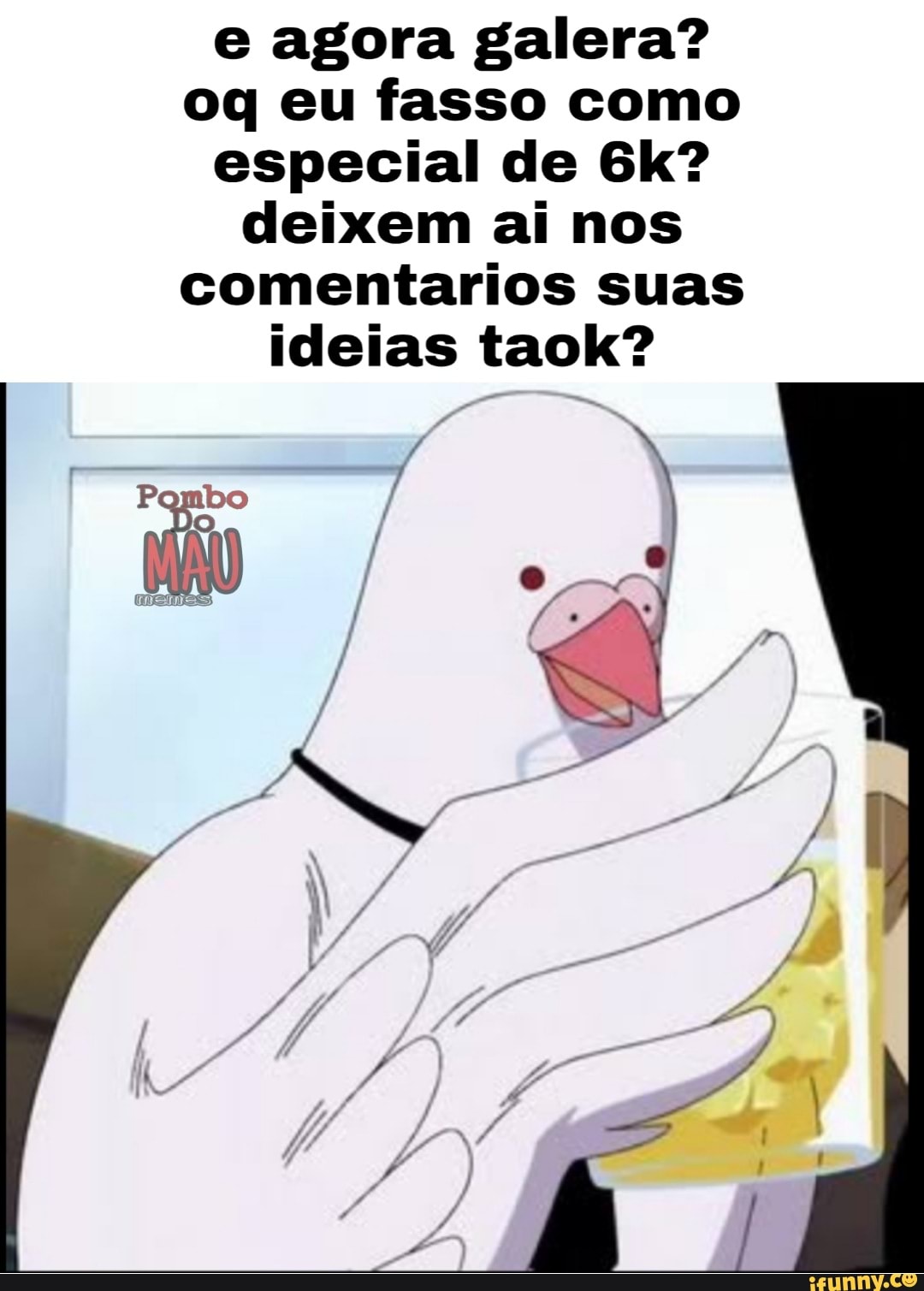 e agora galera?
oq eu fasso como
especial de 6k?
deixem ai nos
comentarios suas
ideias taok?