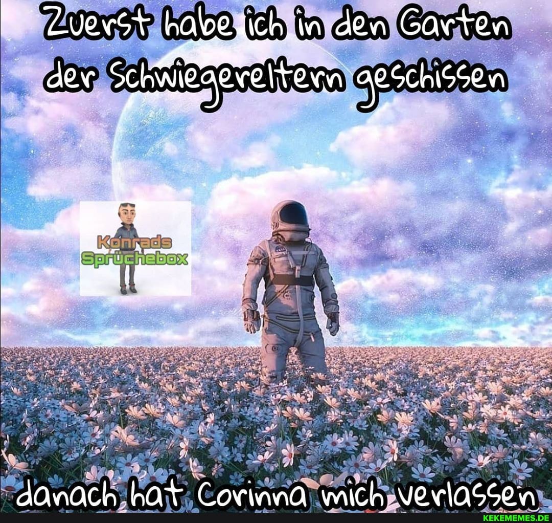 Zuevst Hape.äch. in den Garten der Schmagereltexn aeschissen
Ln+ CnvrinuaNn mich \orrinScoun