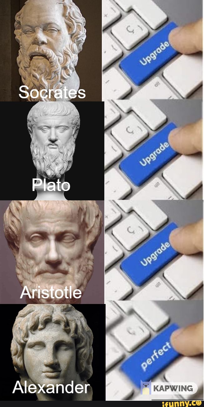 Socrates Plato Aristotle Alexander - iFunny