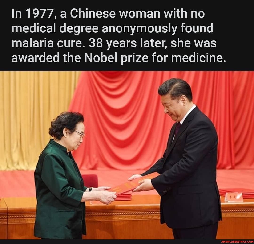 In 1977, a Chinese woman with no
medical degree anonymously found malaria cure. 38 years later, she was awarded the Nobel prize for medicine.
LG