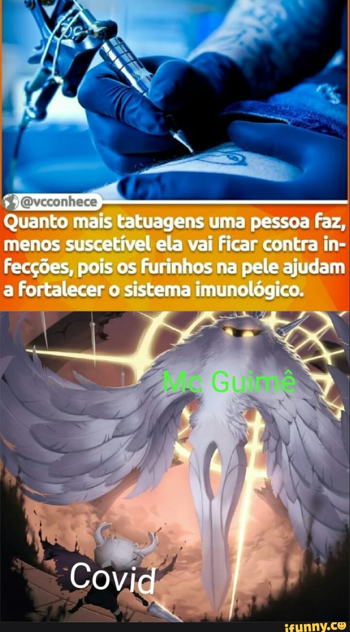 Quanto mais tatuagens uma pessoa faz, menos suscetível ela vai ficar contra in- fecções, pois os furinhos na pele ajudam a fortalecer o sistema imunológico.
GUTA
PR OONT
Covid