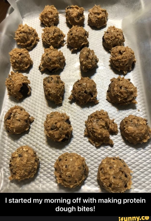 started my morning off with making protein dough bites! - I started my morning off with making protein dough bites!