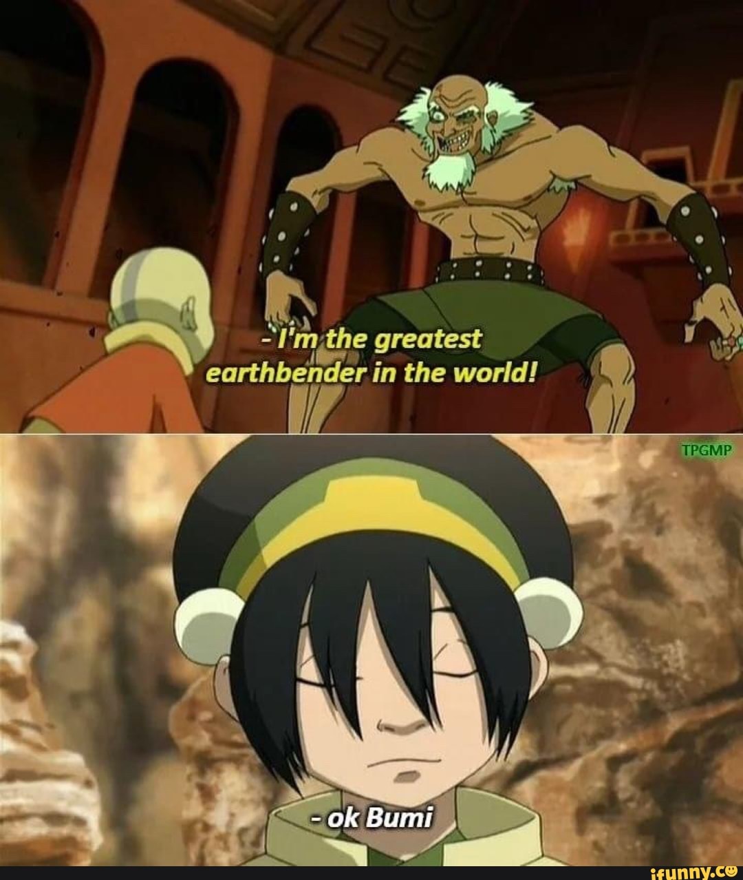 "Iim:the greatest
"earthbender in the world!