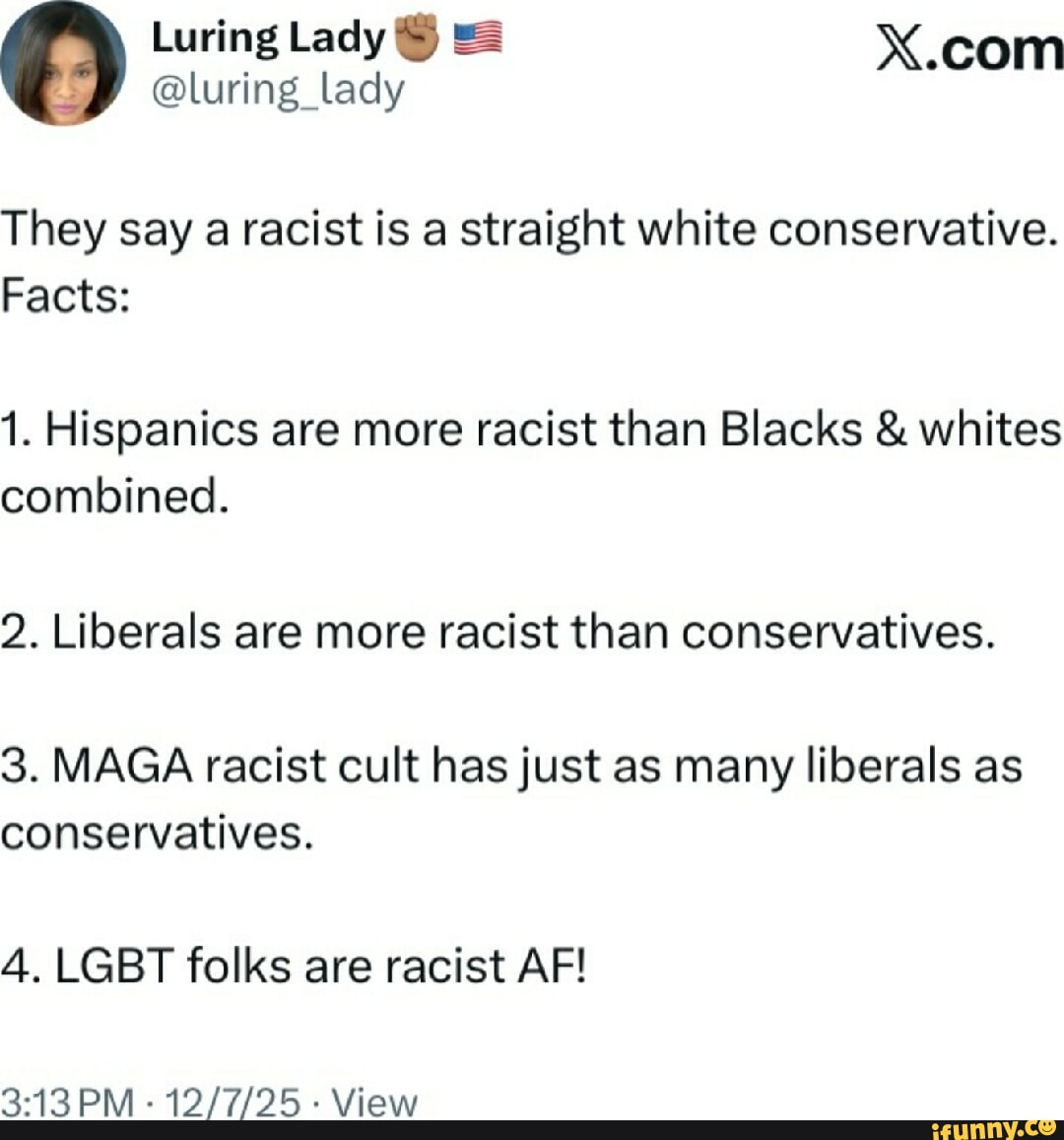 Luring Lady @luring_lady They say a racist is a straight white ...