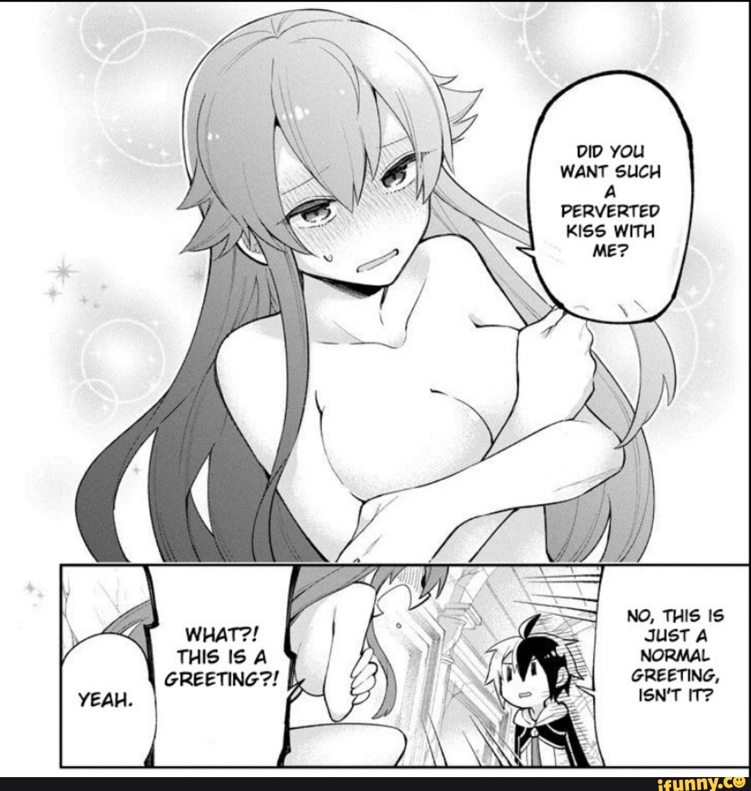 DID you
WANT SUCH PERVERTED KISS WITH ME?
NO, THIS IS
} JusT A THIS IS A NORMAL
GREETING,
GREETING?!