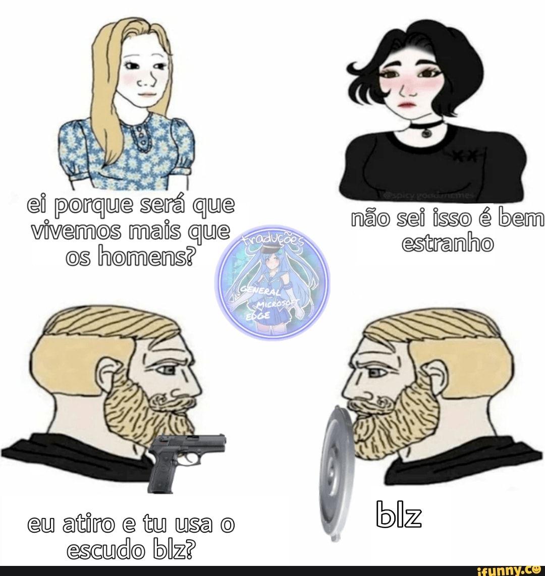 ei porque será que
vivemos mais que
atiro tu
não sei isso é bem