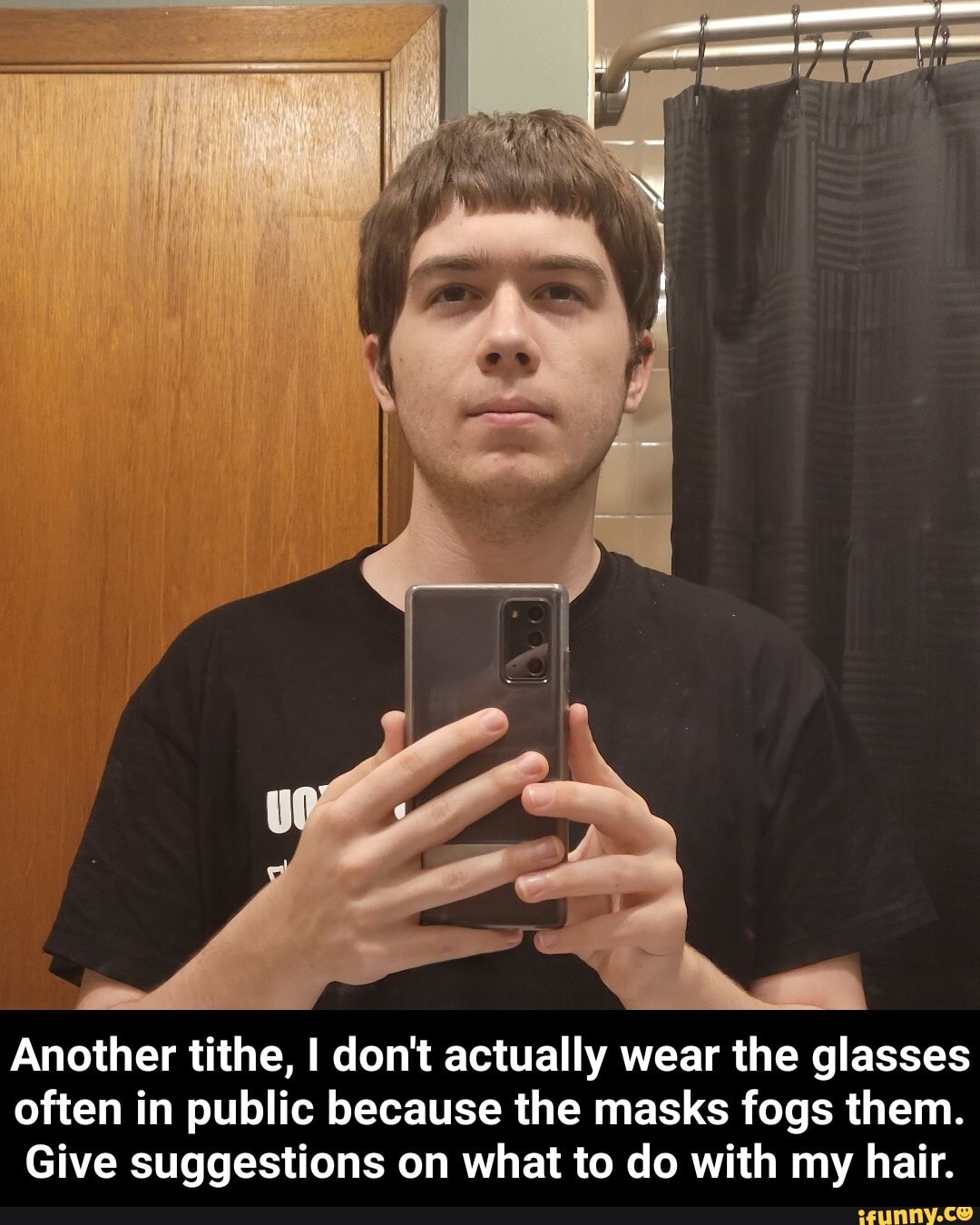 Another tithe, I don't actually wear the glasses often in public because the masks fogs them.
Give suggestions on what to do with my hair. - Another tithe, I don't actually wear the glasses often in public because the masks fogs them. Give suggestions on what to do with my hair.