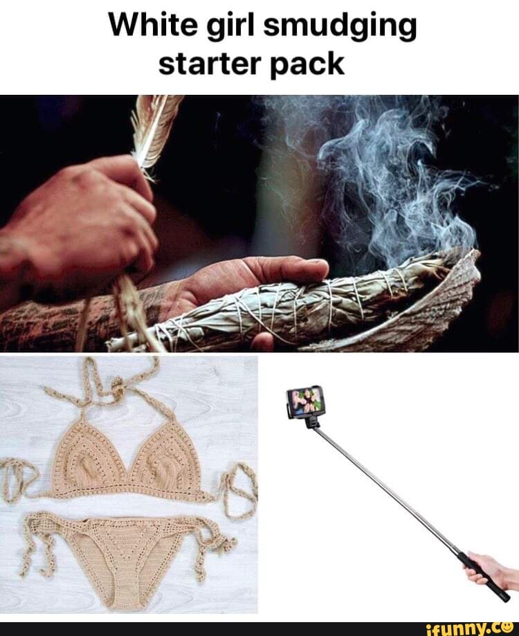 White girl smudging
starter pack