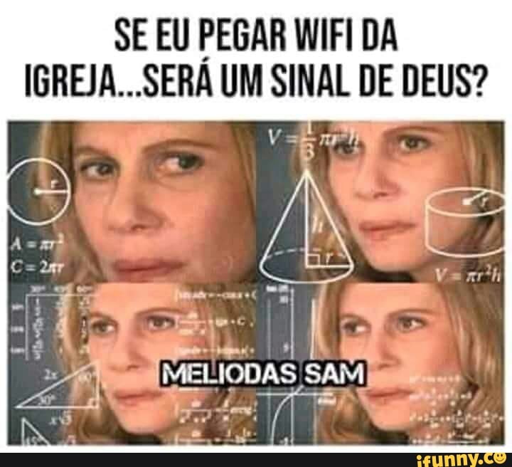 SE EU PEGAR WIFI DA
IGREJA. -SERÁ UM EMA. DE DEUS?