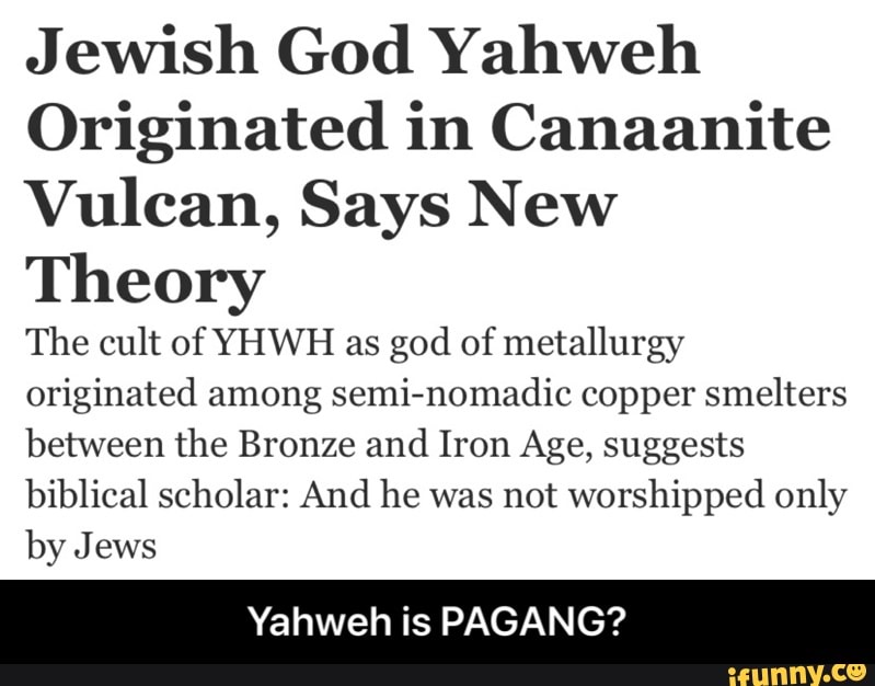 Jewish God Yahweh Originated in Canaanite Vulcan, Says New Theory The