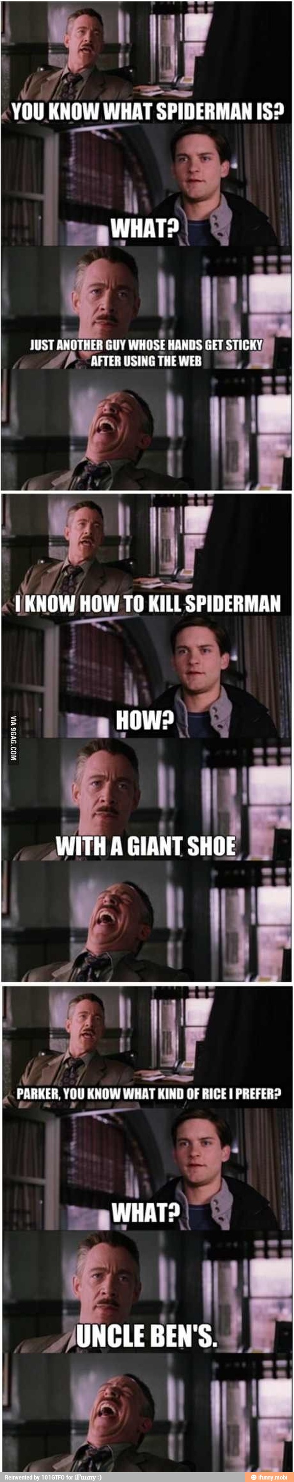 YOu KNOW WHATS SPIDERMAN IS?
yg WHAT?
"Hit
JUST
ANOTHER
GUY
WHOSE HANDS GET STICKY
1
SP NETERUSINGTHEWEB É, MO
if
KNOW HOW KILLS
KILL
O