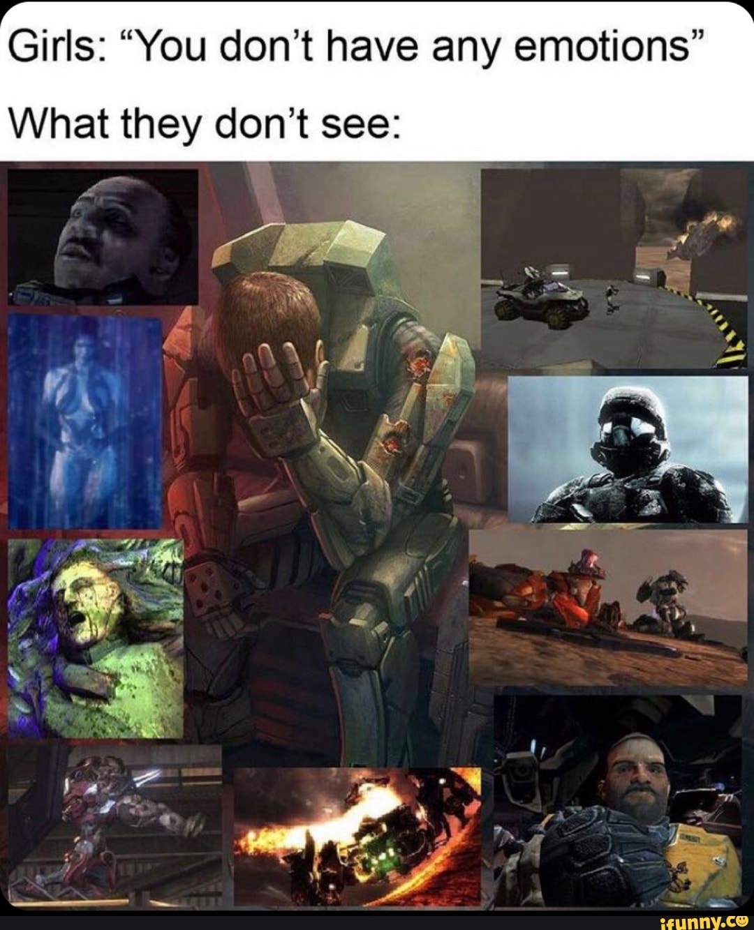 Girls: "You don't have any emotions"
What they don't see:
