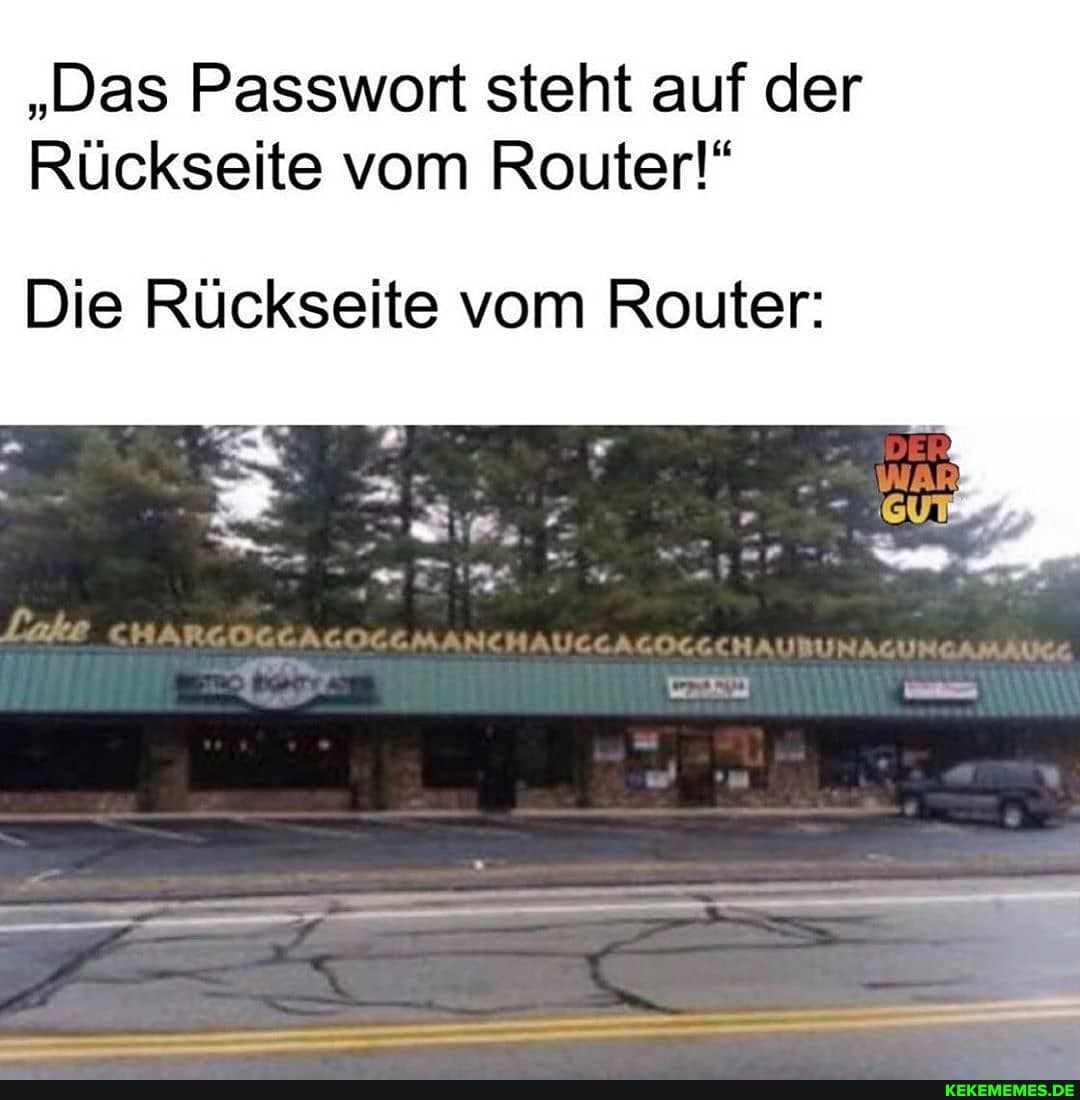 "Das Passwort steht auf der
Rückseite vom Router!"
Die Rückseite vom Router:
- DER