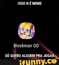 ISSO N É MEME
SÓ QUERO ALGUEM PRA
JOGAR,