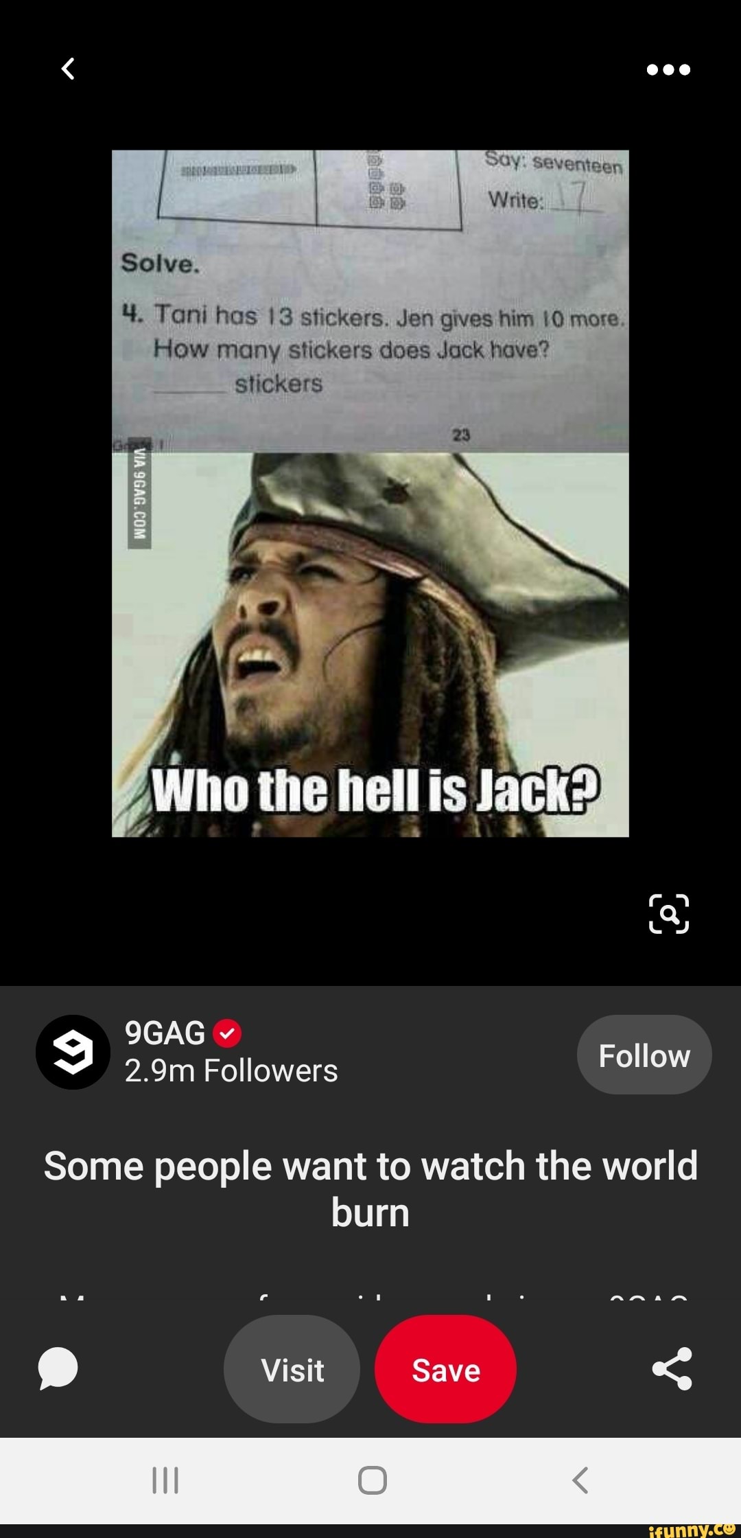 Solve.
Seventeen
Write:
4. Tani has 13 stickers. Jen gives him 10 more.
How many stickers does Jack have? stickers
OT
gO
9GAG v
2.9m Followers Follow
Some people want to watch the world burn
Visit Save