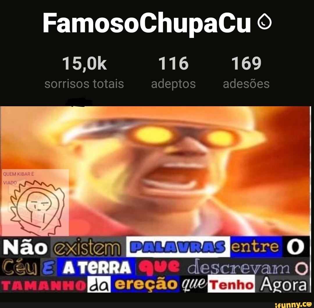 ramosoChupaCu
15,0k
169
sorrisos totais adeptos adesões
QUE ADO
Não existem Tentre O) descrevamo ereção que Agora