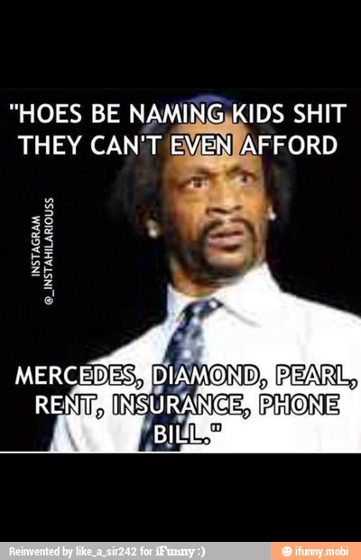 "HOES BE NAMINGKIDS SHIT
THEY CAN'T EVENFAFFORD
PEARL,
PHONE