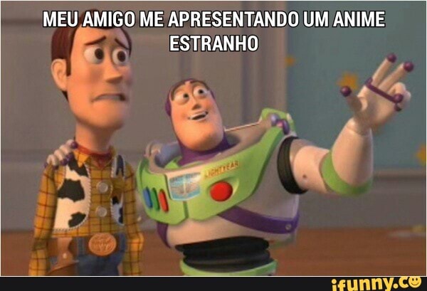 MEU AMIGO ME APRESENTANDO UM ANIME
0 ESTRANHO
