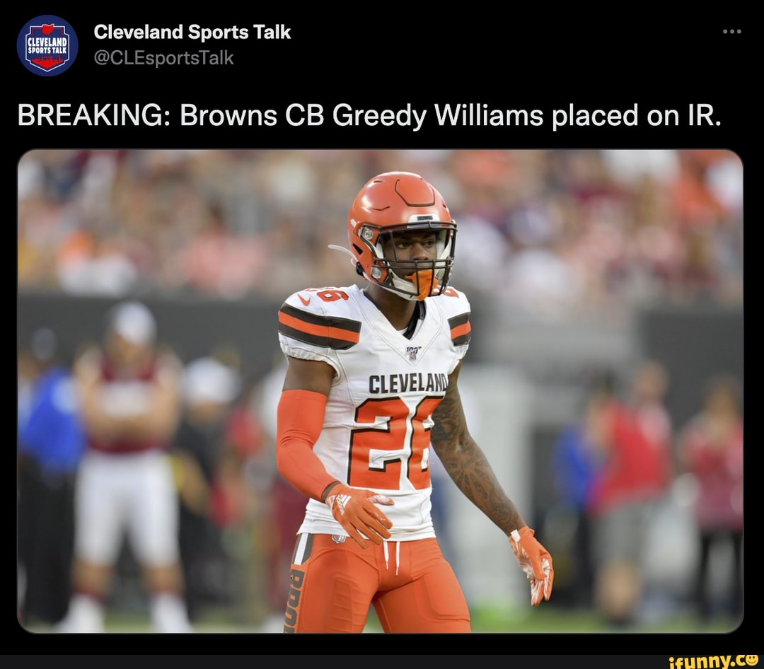 BREAKING Browns CB Greedy Williams placed on IR. CLEVELAN iFunny