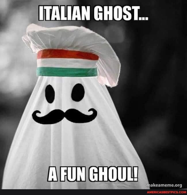 ITALIAN GHOST.
A FUN GHOUL!