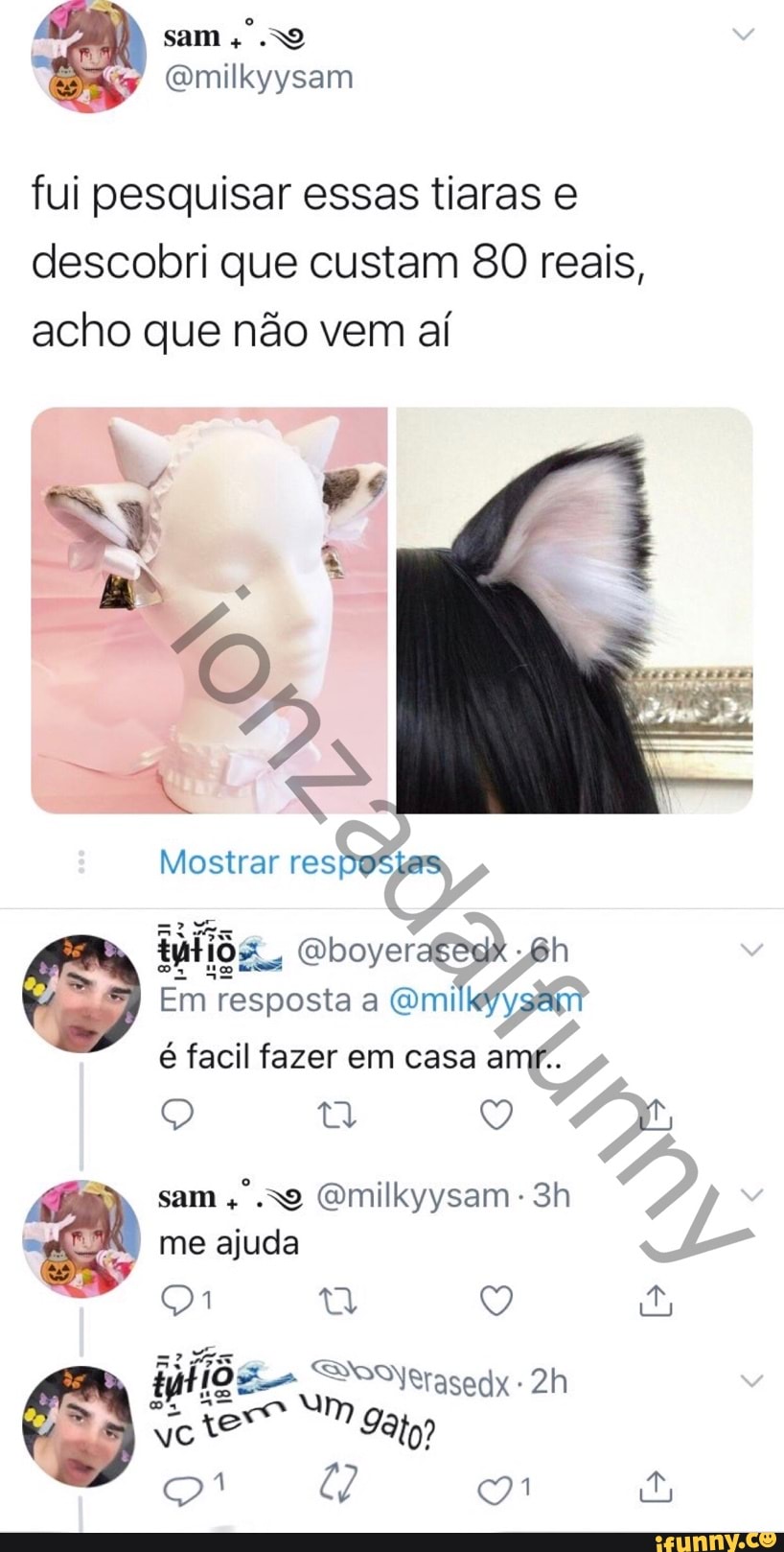 sam
Cmilkyysam fui pesquisar essas tiaras e
descobri que custam 80 reais, acho que não vem aí
Mostrar resposias
Em resposta a (umilkyysan
é facil fazer em casa amf..
Q tw Q sam GEmilkyysam-3h me ajuda q Q Õ,
um mg, vct 90?