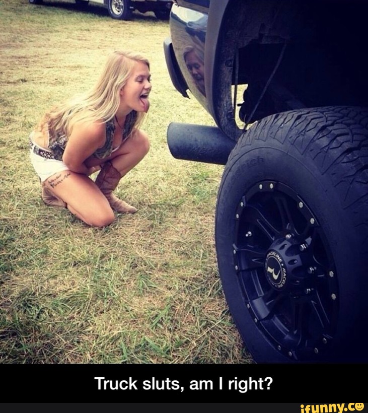 Trucks sluts and 