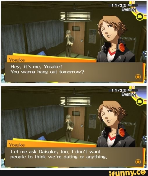 Hey, it's me, Yosuke! You wanna hang out tomorrow? Let me ask Daisuke ...