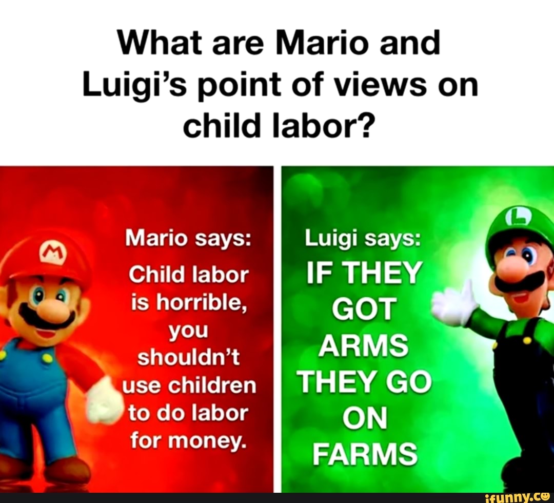 What are Mario and Luigi's point of views on child labor? Mario says ...