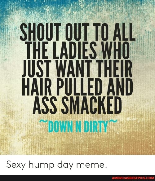 Images day sexy hump Sexy Stoner