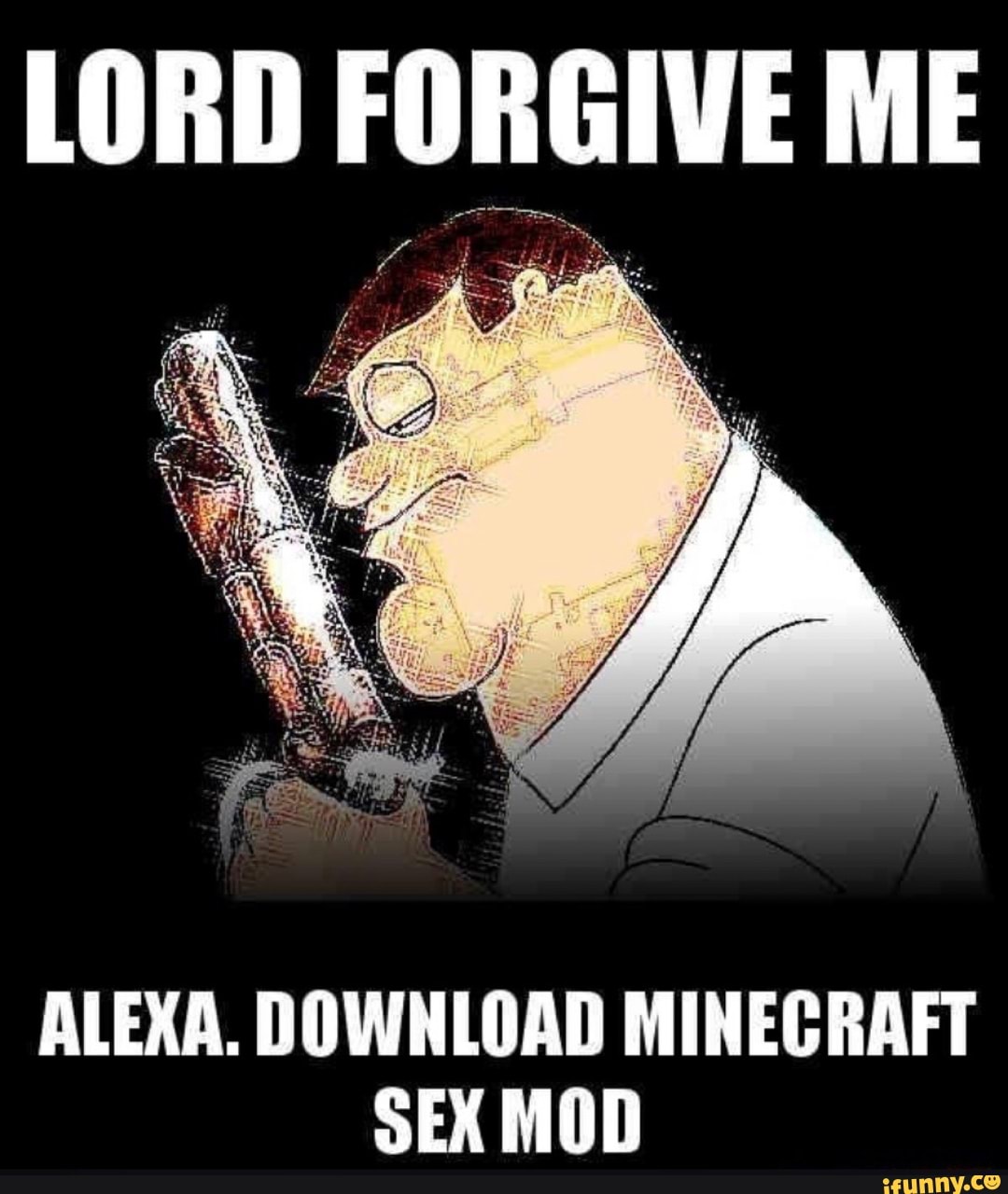 LORD FORGIVE ME ALEXA. DOWNLOAD MINECRAFT SEX MOD - iFunny