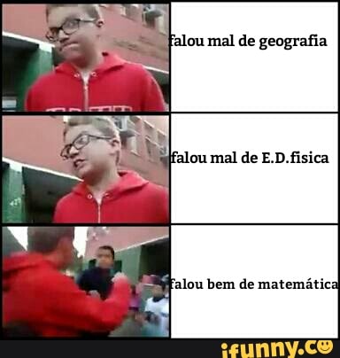 falou mal de geografia
'alou bem de matemátic: