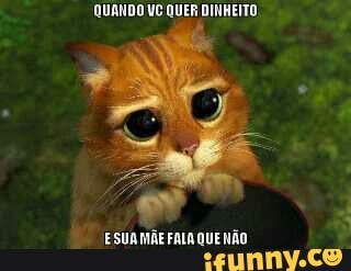 QUANDO VC QUER DINHEITO,