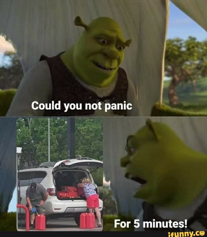Could you not panic
For 5 minutes!