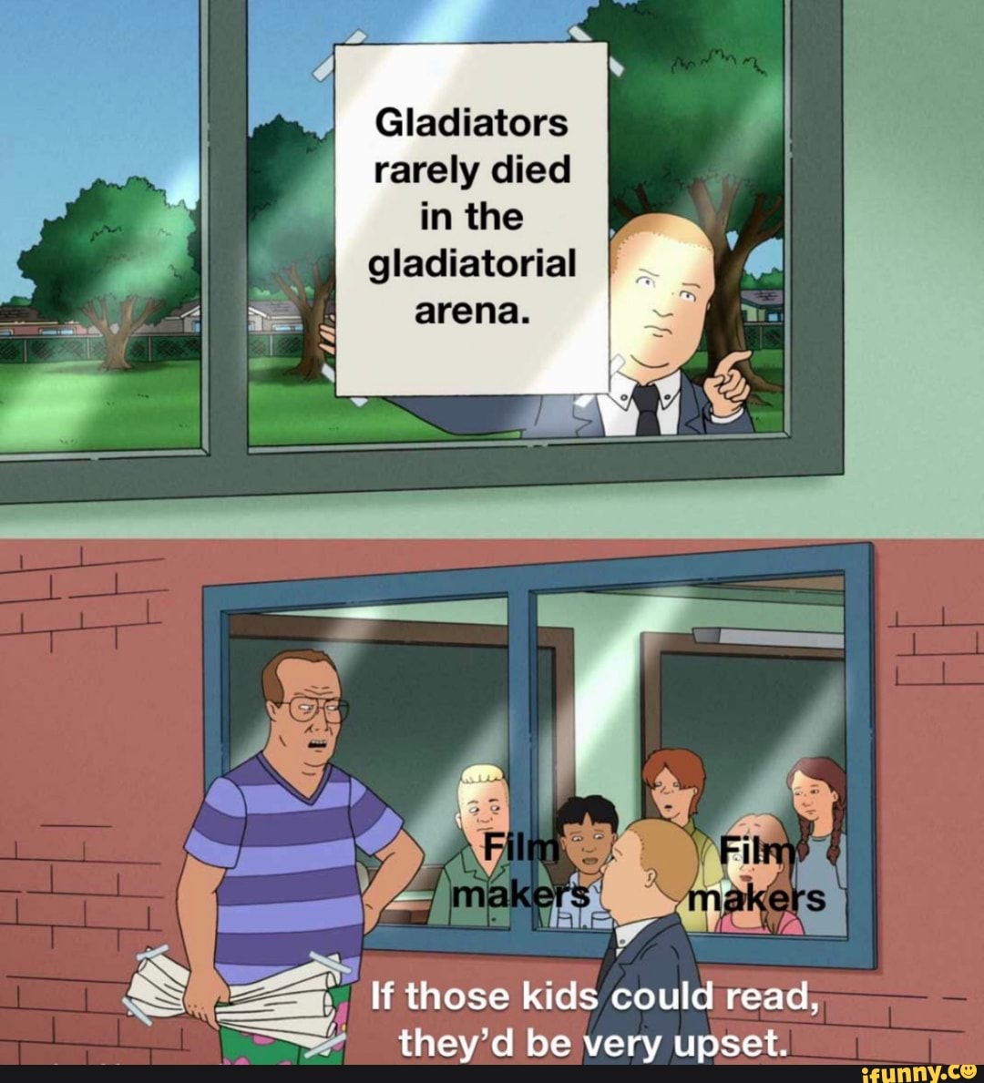 Gladiators
rarely died
in the
gladiatorial
Ss = 4 If those kids could read,
A 4 they'd be very upset.