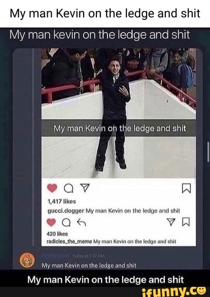 My man Kevin on the ledge and shit
My man kevin on the ledge and shit
4,417 likes
'gueel.dogger My man Kevin on the ledge and st
@as
My man Kevin on the ledge and shit
My man Kevin on the ledge and shit