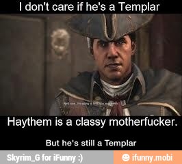 I don't care if he's a Templar
i
Haythem is a classy motherfucker.
But he's still a Templar - But he's still a Templar