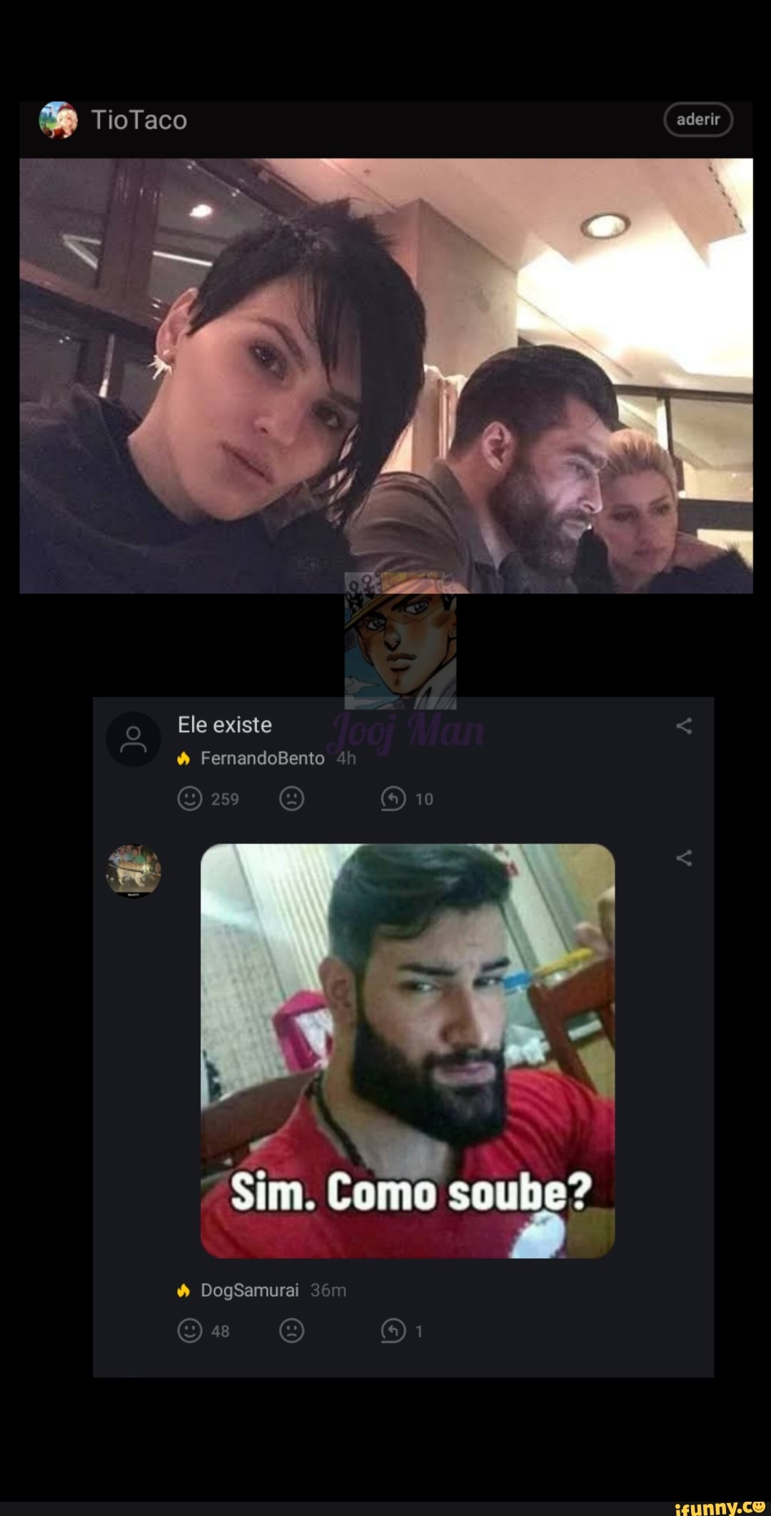 TioTaco
aderir
Ele existe
FernandoBento
DogSamurai
Sim. Como soube"
ag (O) OA,