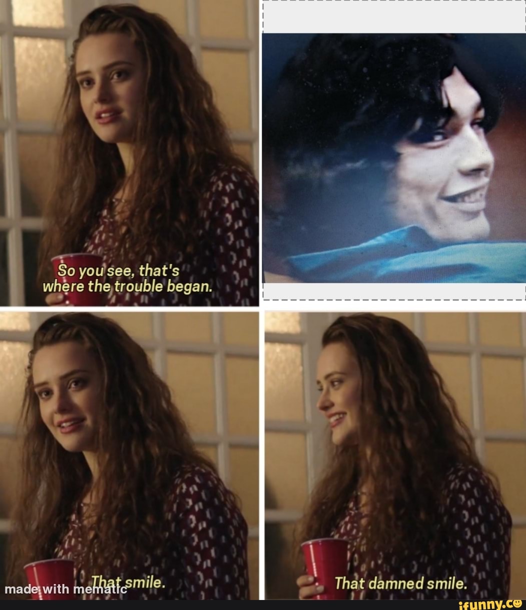 So you'see, that's where the ,trouble began. Ny That damned smile: Dar