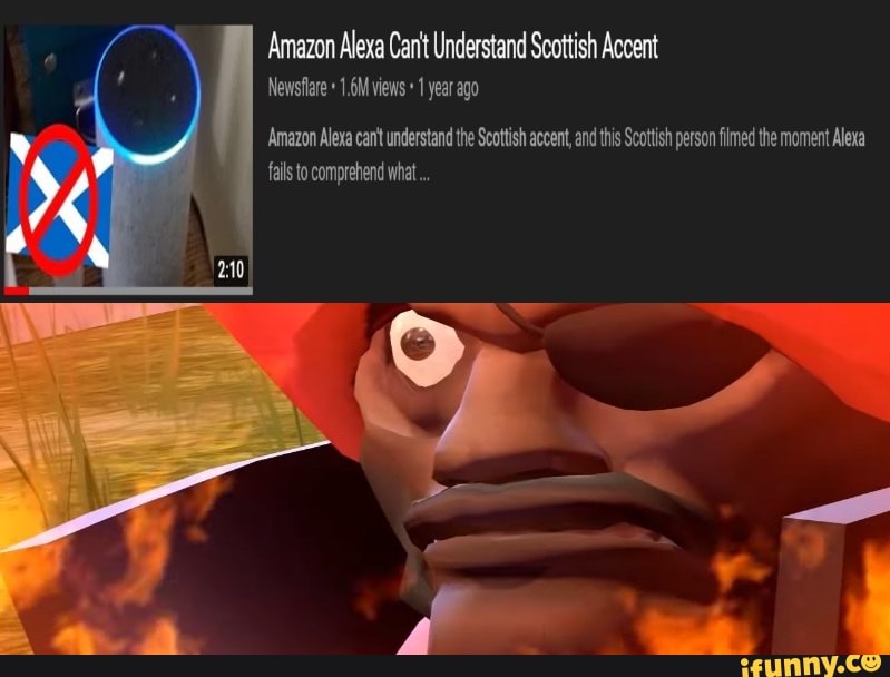 Amazon Alexa Cant Understand Scottish Accent 1.6M views 1 ago Amazon Alexa cant understand the Scottish accent, and this Scottish person filmed the moment Alexa - )