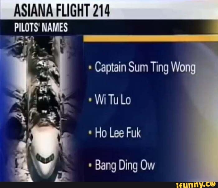 ASIANA FLIGHT 214 PILOTS! NAMES AS jr Captain Sum Ting Wong iFunny
