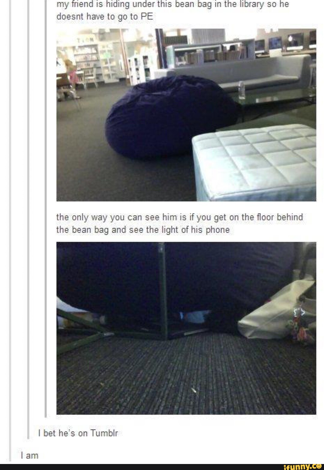 My Trend IS hiding under this bean bag in the library so he doesnt have