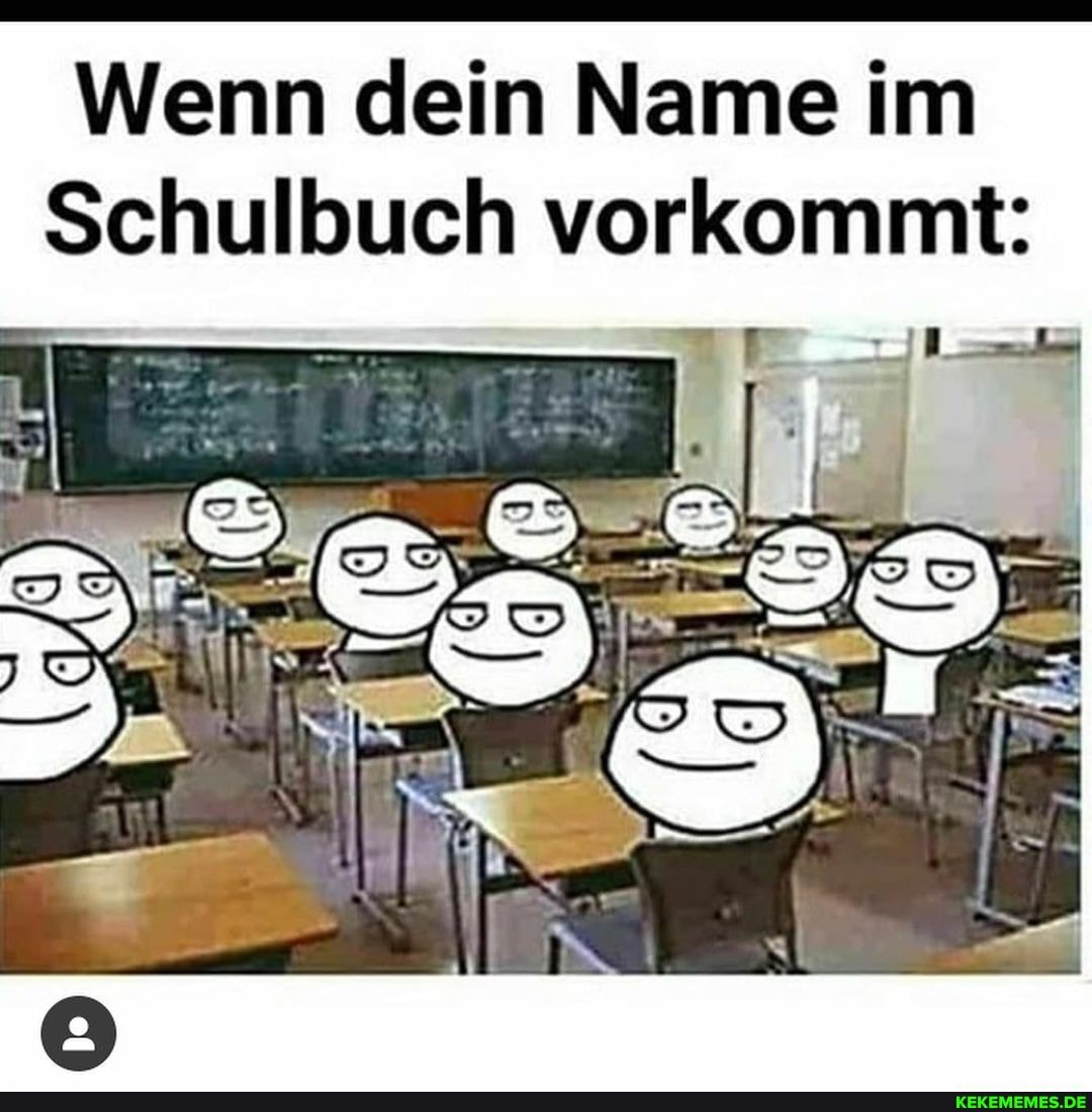 Wenn dein Name im
Schulbuch vorkommt:
IN
(2)