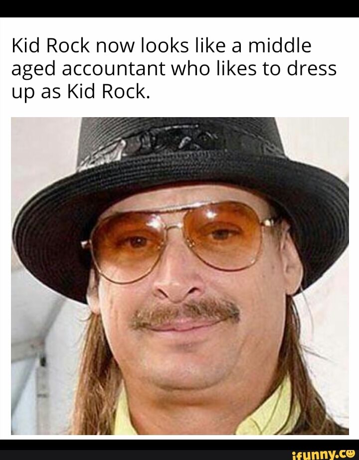 Kid Rock Now Looks Like A Middle Aged Accountant Who Likes To