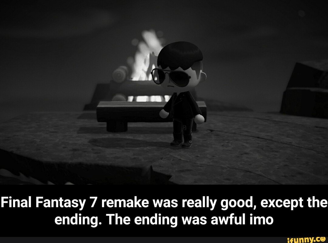 Final Fantasy 7 remake was really good, except the
ending. The ending was awful imo - Final Fantasy 7 remake was really good, except the ending. The ending was awful imo