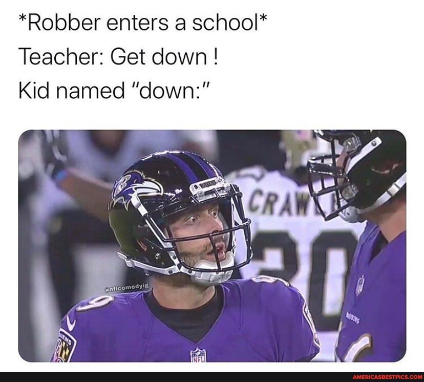 *Robber enters a school*
Teacher: Get down !
Kid named "down:"