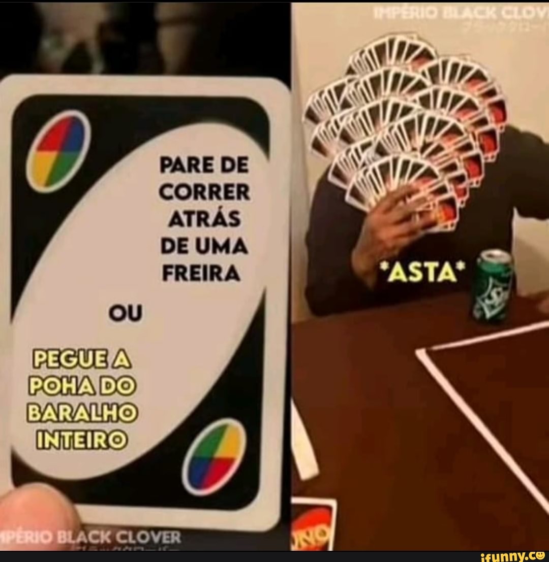 OU
REGUETA!
POHAIDO BARALHO)
INTEIRO)
PARE DE CORRER ATRÁS DE UMA FREIRA